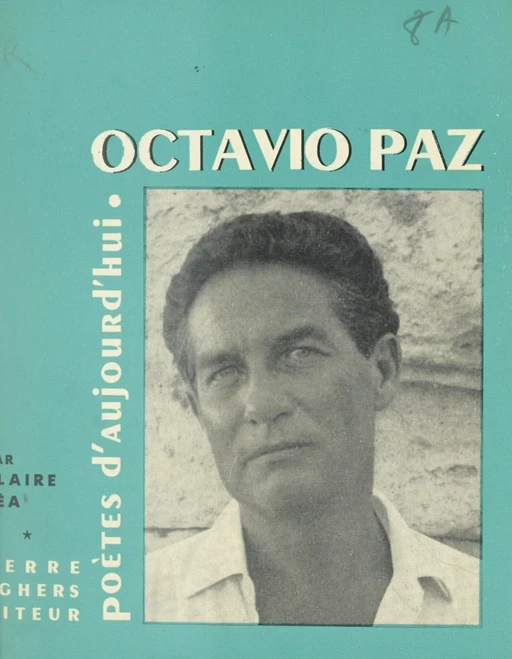 Octavio Paz - Claire Céa - (Seghers) réédition numérique FeniXX