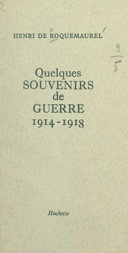 Quelques souvenirs de guerre, 1914-1918 - Henri de Roquemaurel - (Hachette) réédition numérique FeniXX