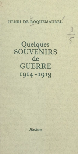 Quelques souvenirs de guerre, 1914-1918