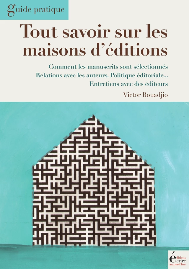 Tout savoir sur les maisons d'édition - Victor Bouadjio - Écrire Aujourd'hui