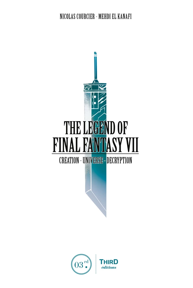 The Legend of Final Fantasy VII - Nicolas Courcier, Mehdi El Kanafi - Third Editions