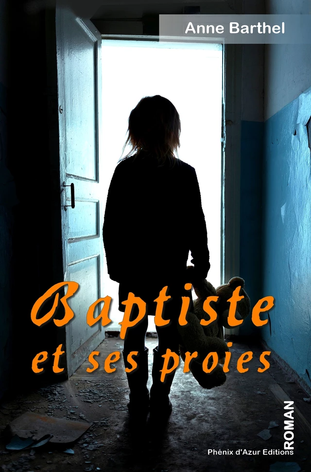 Baptiste et ses proies - Anne Barthel - Phénix d'Azur éditions