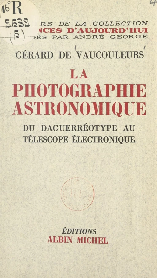 La photographie astronomique - Gérard de Vaucouleurs - (Albin Michel) réédition numérique FeniXX