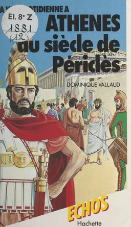 La vie quotidienne à Athènes au siècle de Périclès