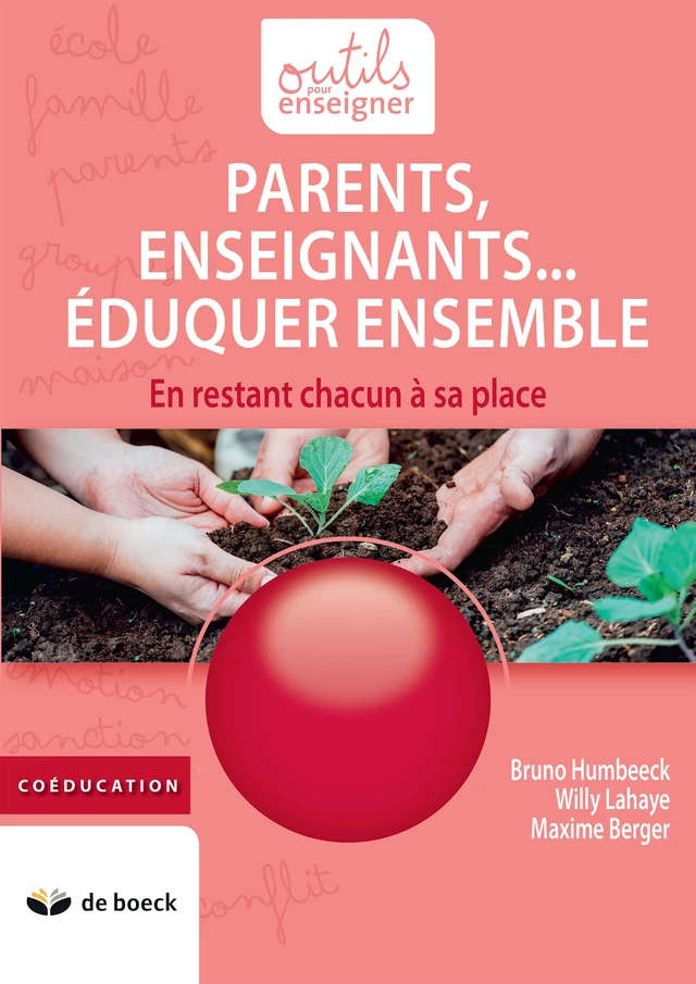 Parents, Enseignants… Eduquer ensemble - Bruno Humbeeck, Willy Lahaye, Maxime Berger - De Boeck (Pédagogie et Formation)