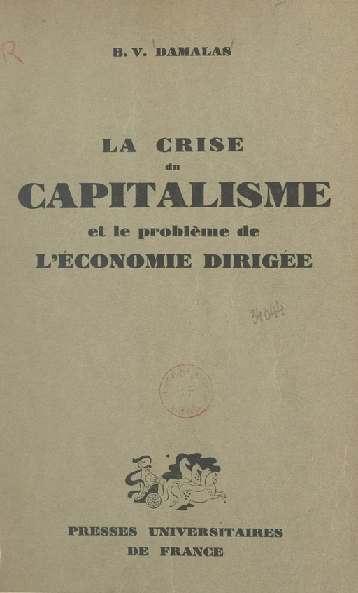 La crise du capitalisme et le problème de l'économie dirigée - B. Vasíleios Damalas - (Presses universitaires de France) réédition numérique FeniXX