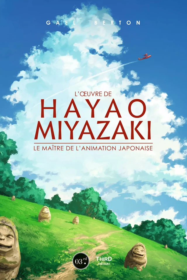 L'œuvre de Hayao Miyazaki - Gael Berton - Third Editions