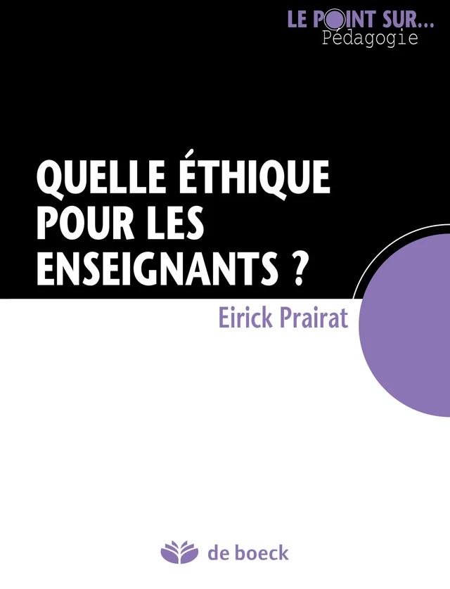 Quelle éthique pour les enseignants ? - Eirick Prairat - De Boeck (Pédagogie et Formation)