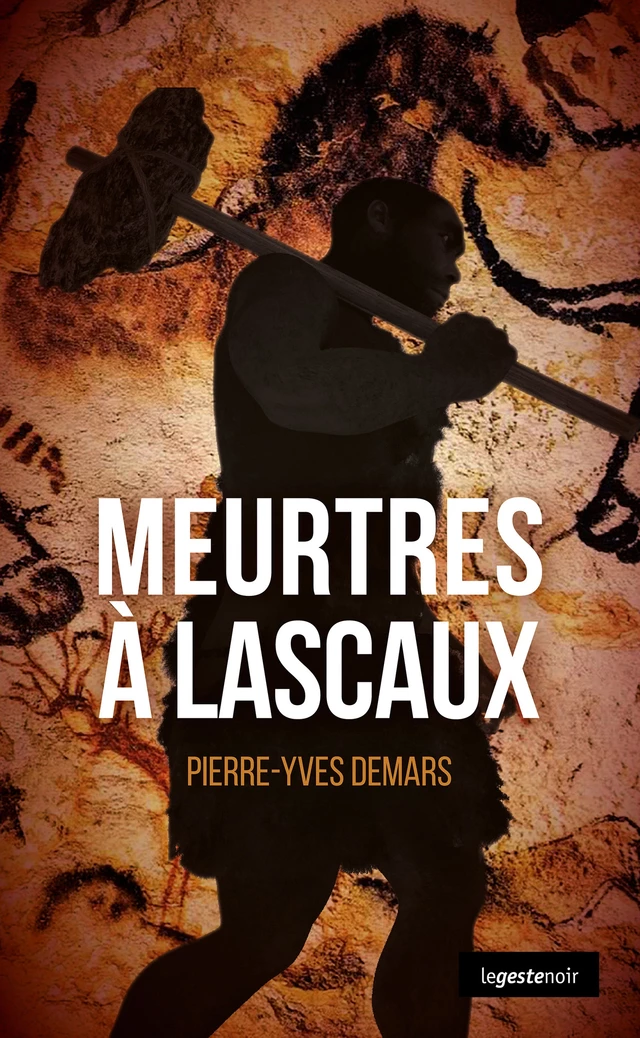 Meurtres à Lascaux - Pierre-Yves Demars - Geste Éditions