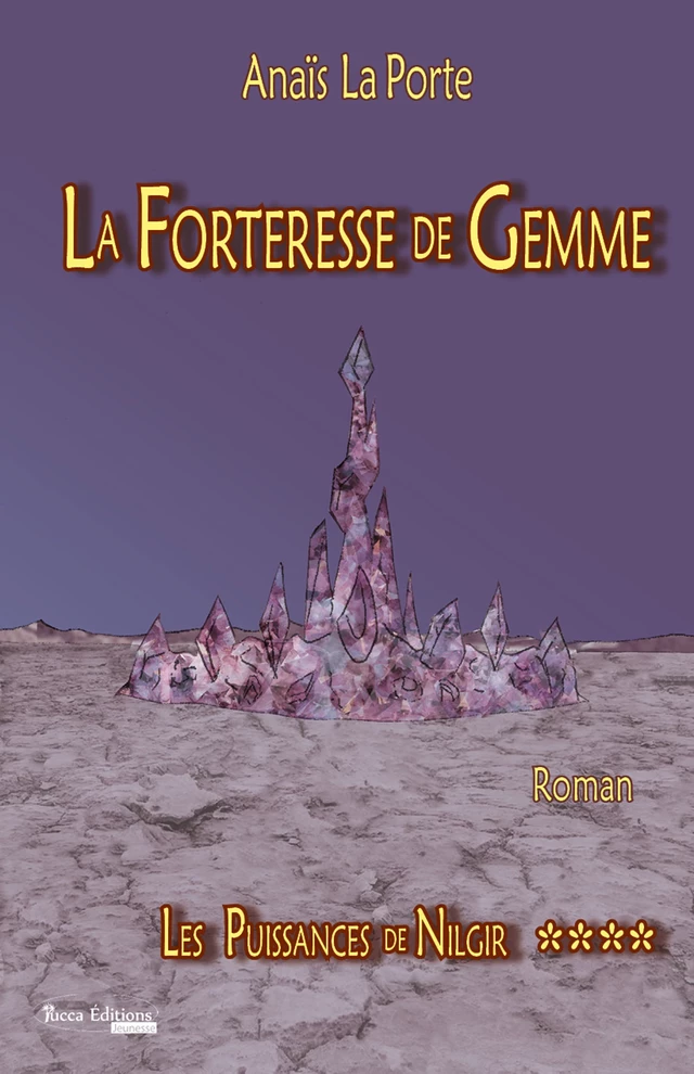 Les Puissances de Nilgir - Tome 4 - Anaïs La Porte - Yucca Editions