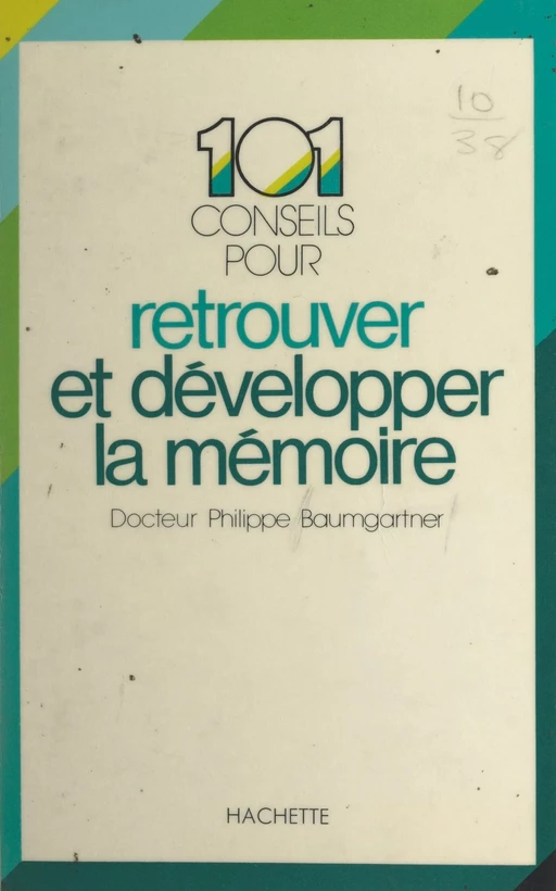 101 conseils pour retrouver et développer la mémoire - Philippe Baumgartner - (Hachette) réédition numérique FeniXX