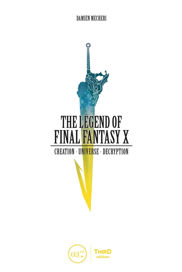 The Legend of Final Fantasy X - Damien Mecheri - Third Editions