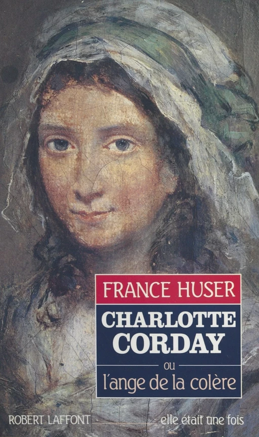 Charlotte Corday - France Huser - (Robert Laffont) réédition numérique FeniXX