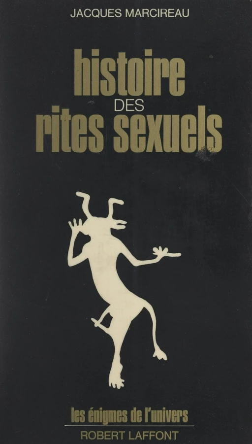 Histoire des rites sexuels - Jacques Marcireau - (Robert Laffont) réédition numérique FeniXX