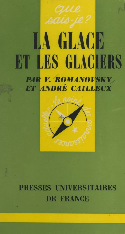 La glace et les glaciers - André Cailleux, Vsevolod Romanovsky - (Presses universitaires de France) réédition numérique FeniXX