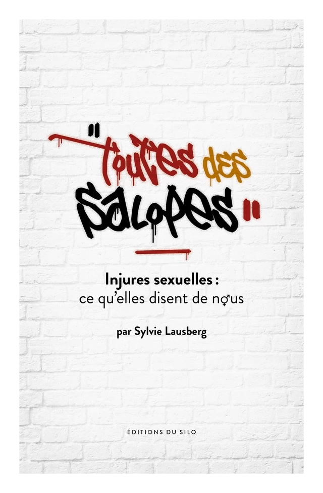 Toutes des salopes - Sylvie Lausberg - Silo