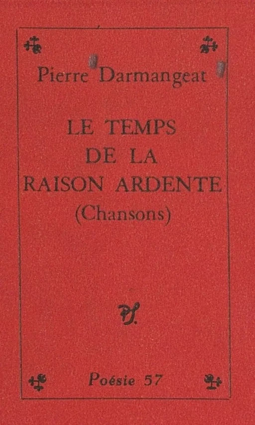 Le temps de la raison ardente - Pierre Darmangeat - (Seghers) réédition numérique FeniXX