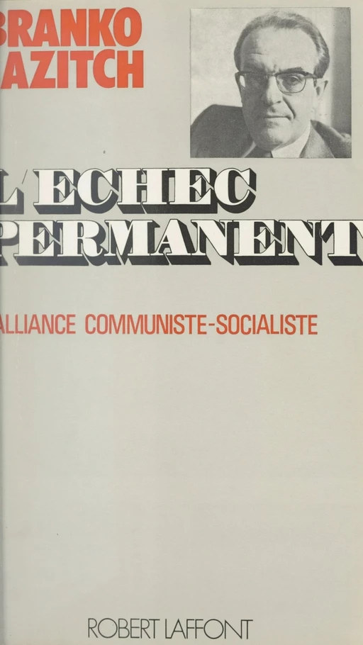 L'échec permanent - Branko Lazitch - (Robert Laffont) réédition numérique FeniXX