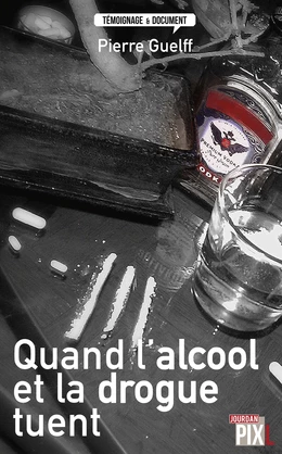 Quand l'alcool et la drogue tuent