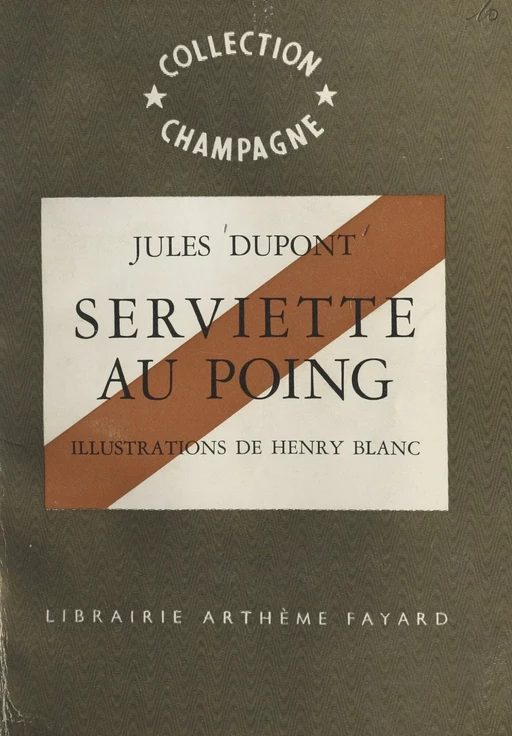 Serviette au poing - Jules Dupont - (Fayard) réédition numérique FeniXX