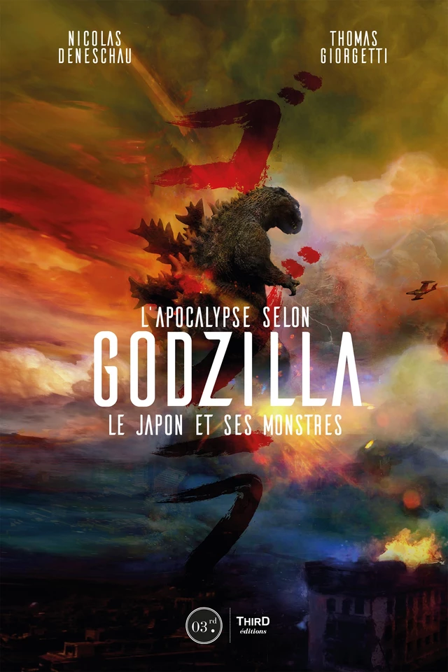 L’Apocalypse selon Godzilla - Nicolas Deneschau, Thomas Giorgetti - Third Editions