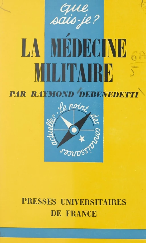 La médecine militaire - Raymond Debenedetti - (Presses universitaires de France) réédition numérique FeniXX