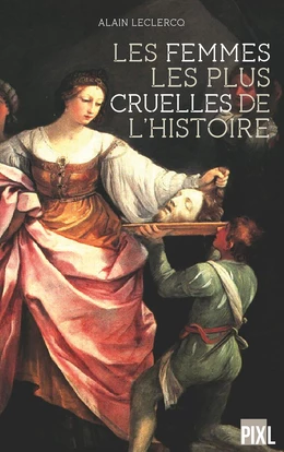 Les femmes les plus cruelles de l'Histoire