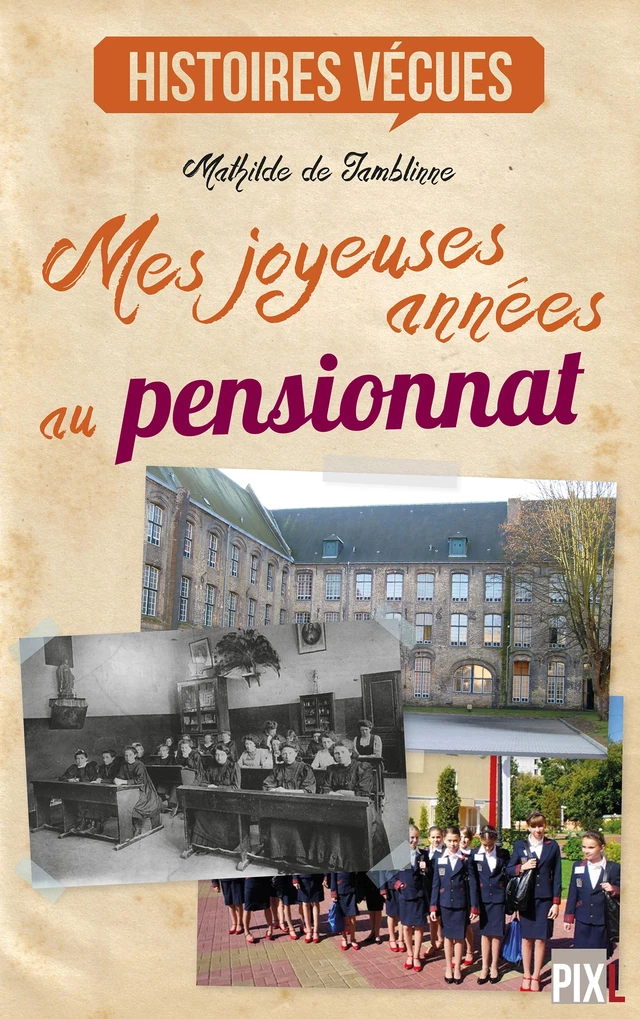 Mes joyeuses années au pensionnat - Mathilde de Jamblinne - PIXL