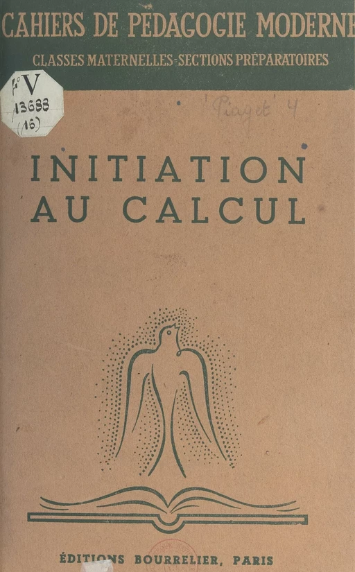 Initiation au calcul - Berthe Boscher, Albert Châtelet, M. Dufresse, André Ferré, Jean Piaget - (Hachette) réédition numérique FeniXX