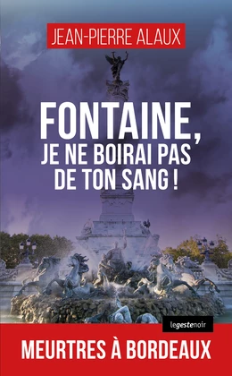 Fontaine, je ne boirai pas de ton sang !