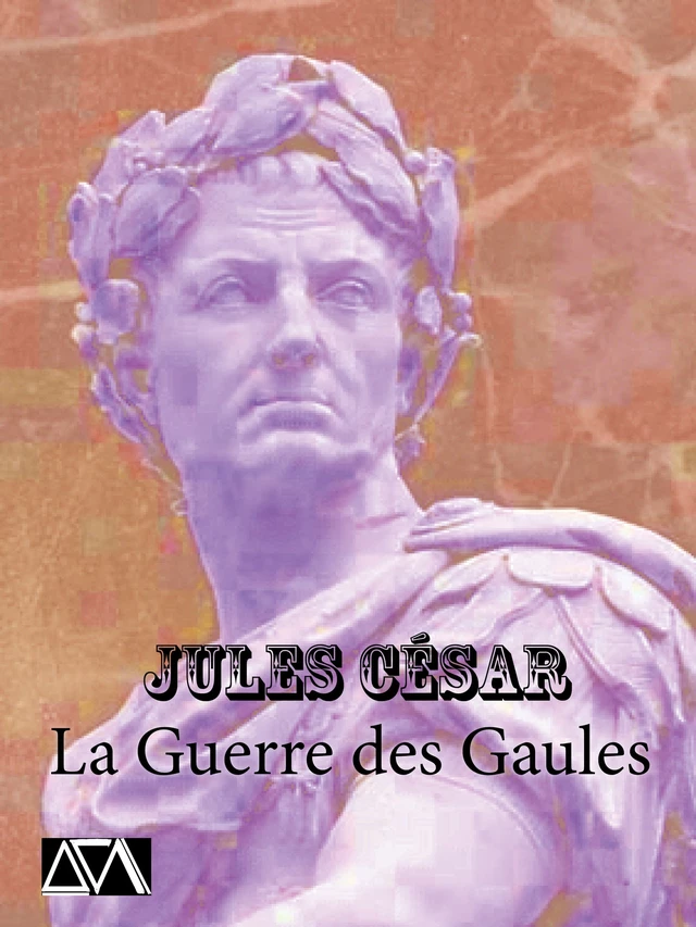 La Guerre des Gaules - Jules César - A verba futuroruM