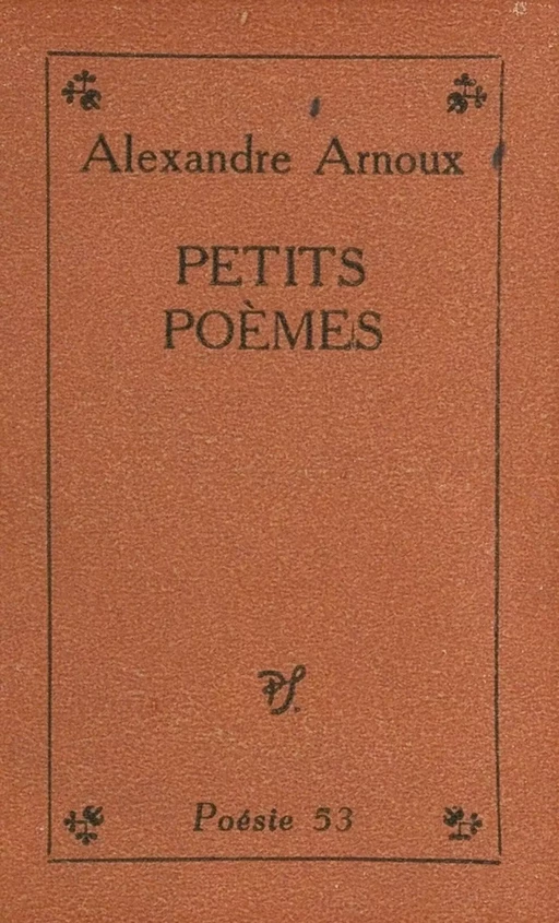 Petits poèmes - Alexandre Arnoux - (Seghers) réédition numérique FeniXX