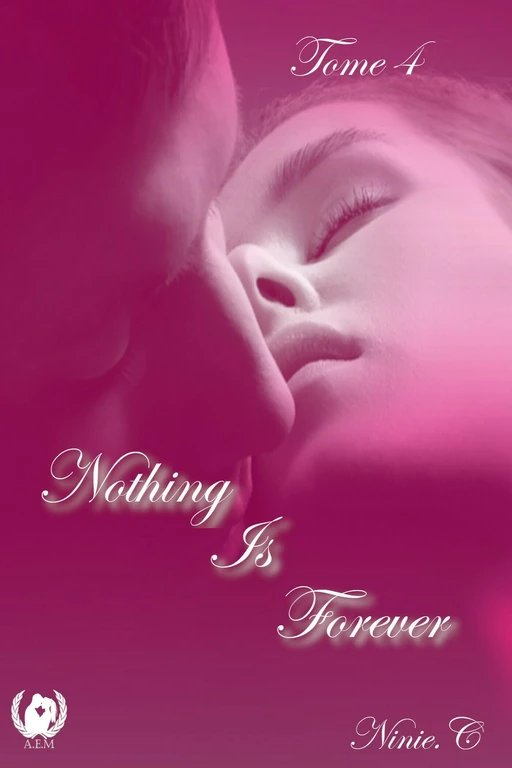 Nothing Is Forever - Tome 4 - Ninie C - Art en Mots Éditions