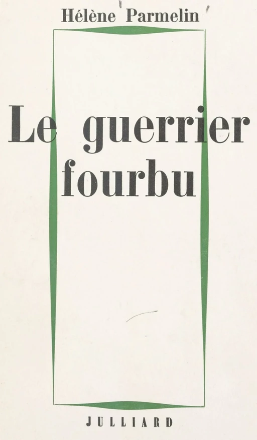 Le guerrier fourbu - Hélène Parmelin - (Julliard) réédition numérique FeniXX