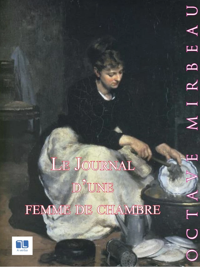 Le Journal d'une femme de chambre - Octave Mirbeau - A verba futuroruM