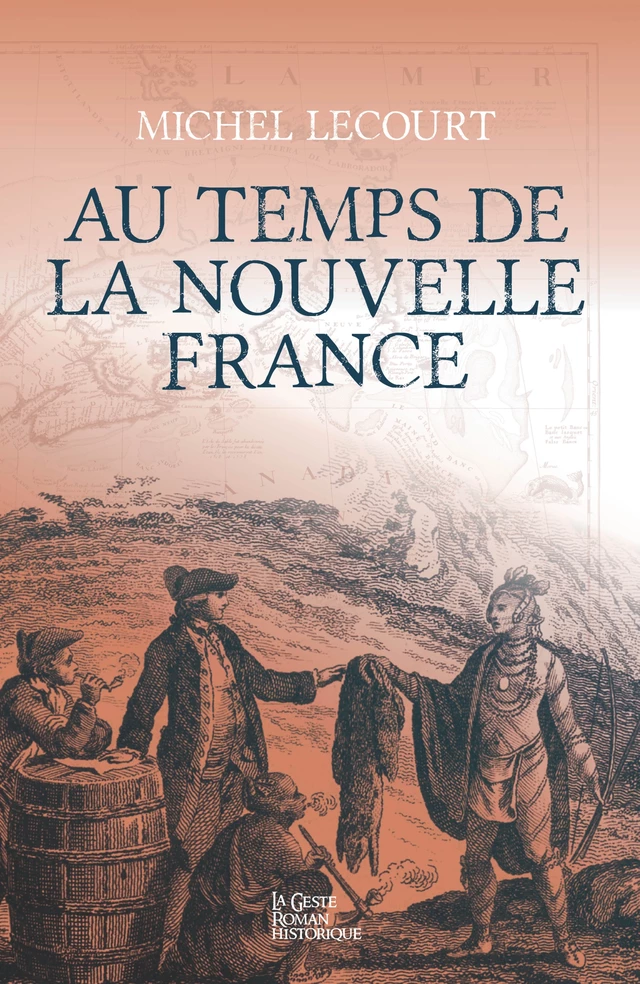 Au temps de la Nouvelle France - Michel Lecourt - Geste Éditions