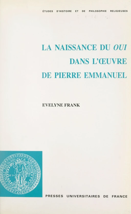 La naissance du oui dans l'œuvre de Pierre Emmanuel : oui, amen, om - Evelyne Frank - (Presses universitaires de France) réédition numérique FeniXX