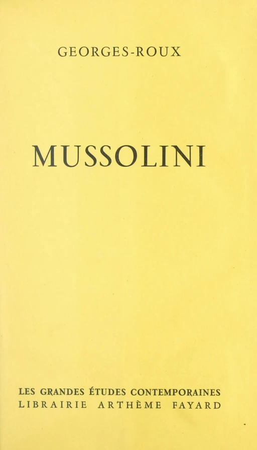 Mussolini - Georges Roux - (Fayard) réédition numérique FeniXX