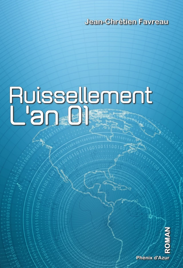 Ruissellement, l'an 01 - Jean-Chrétien Favreau - Phénix d'Azur éditions