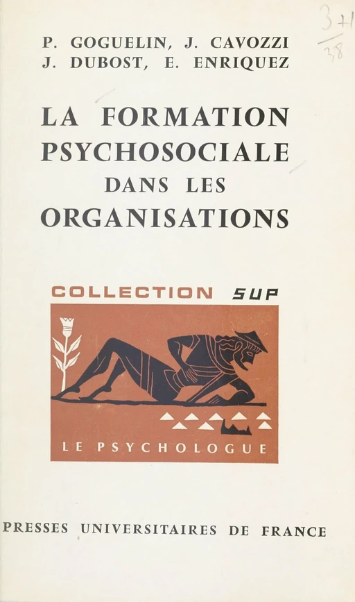 La formation psychosociale dans les organisations - Jean Cavozzi, Jean Dubost, Eugène Enriquez, Pierre Goguelin - (Presses universitaires de France) réédition numérique FeniXX