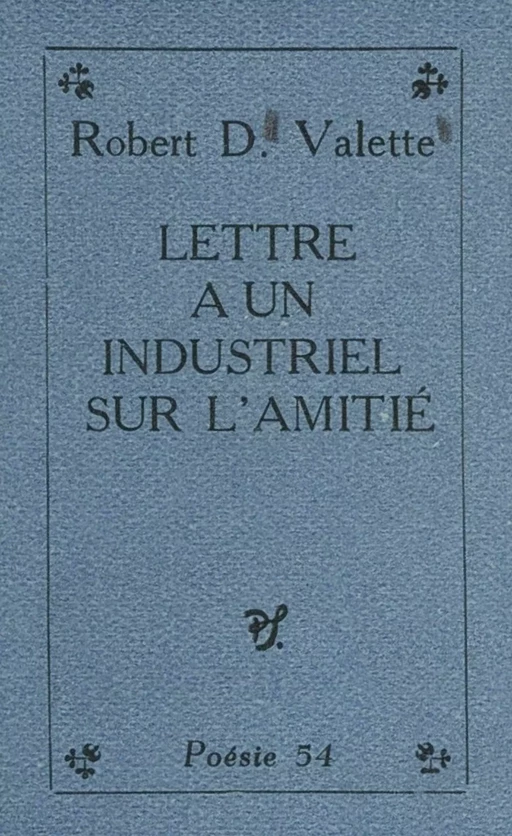 Lettre à un industriel sur l'amitié - Robert D. Valette - (Seghers) réédition numérique FeniXX