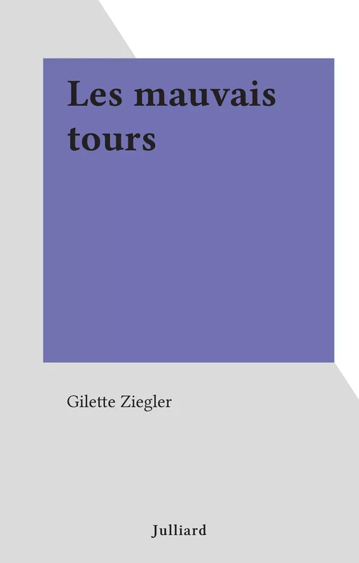 Les mauvais tours - Gilette Ziegler - (Julliard) réédition numérique FeniXX