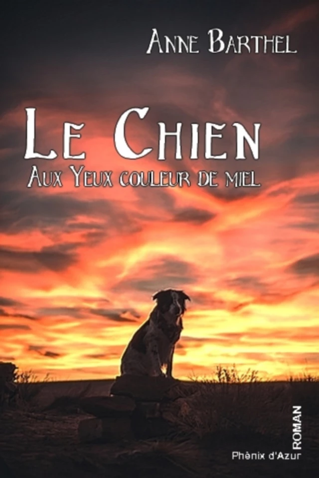 Le chien aux yeux couleur miel -  BARTHEL - Phénix d'Azur éditions