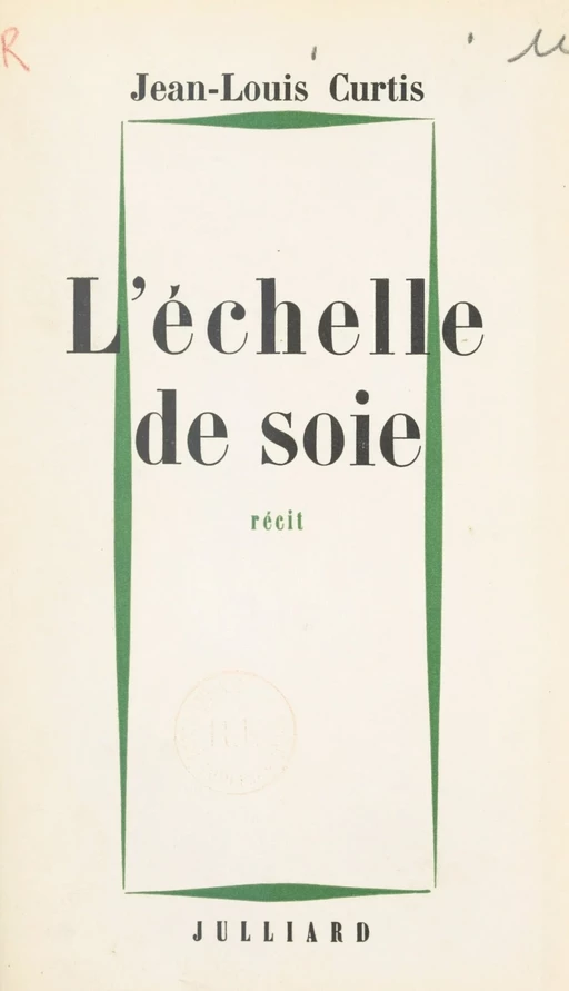 L'échelle de soie - Jean-Louis Curtis - (Julliard) réédition numérique FeniXX