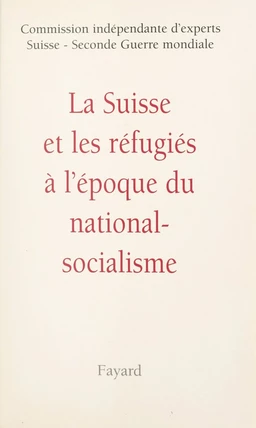 La Suisse et les réfugiés à l'époque du national-socialisme