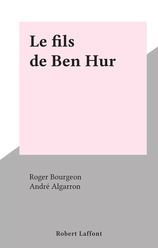 Le fils de Ben Hur - Roger Bourgeon - (Robert Laffont) réédition numérique FeniXX