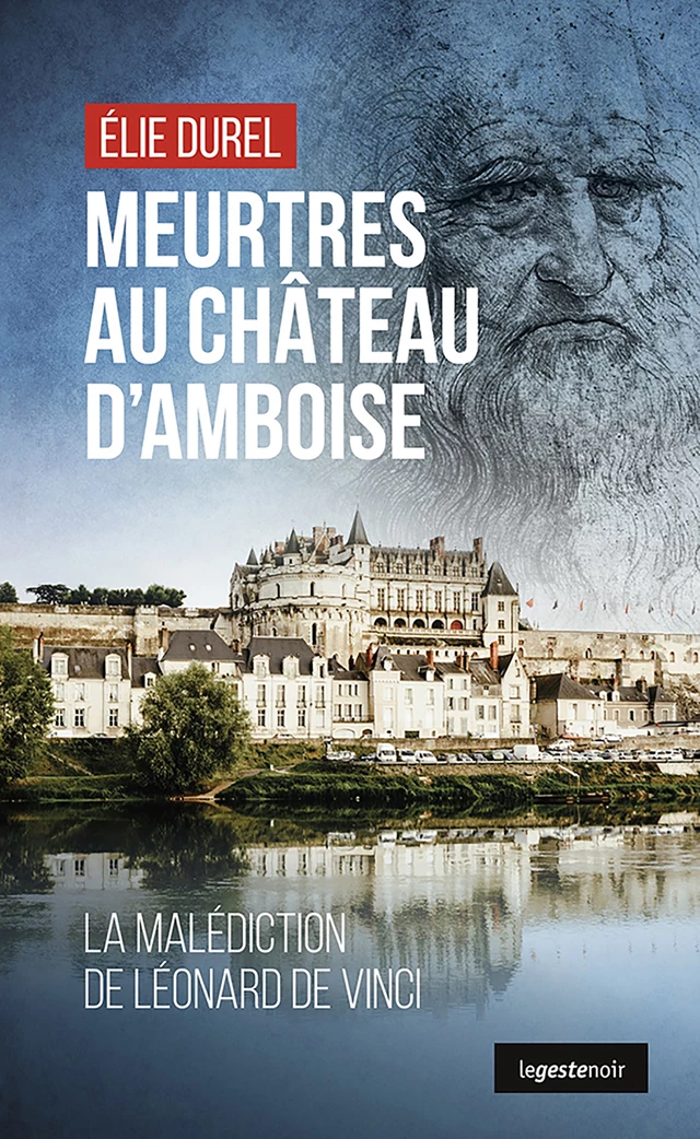 Meurtres au château d'Amboise - Elie Durel - Geste Éditions