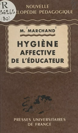 Hygiène affective de l'éducateur d'après la notion de couple de l'éducateur et de l'élève considérés dans leurs relations concrètes