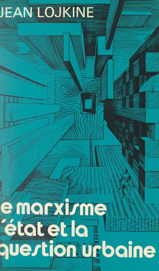 Le marxisme, l'État et la question urbaine - Jean Lojkine - (Presses universitaires de France) réédition numérique FeniXX