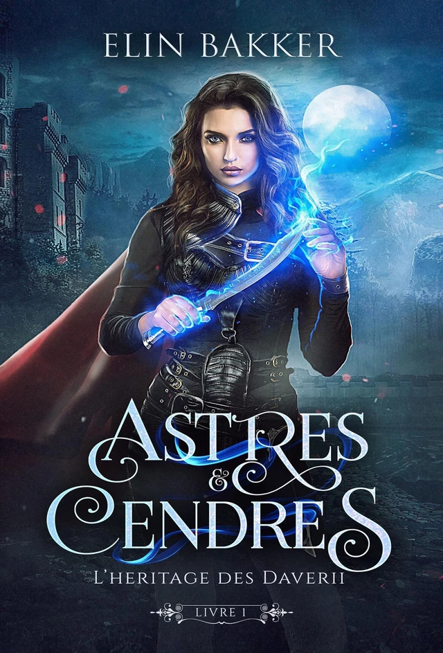 Astres et Cendres - Livre 1 - Elin Bakker - Sudarènes Editions